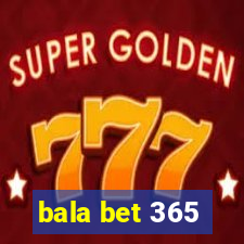 bala bet 365